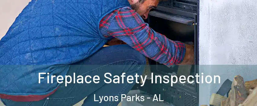 Fireplace Safety Inspection Lyons Parks - AL