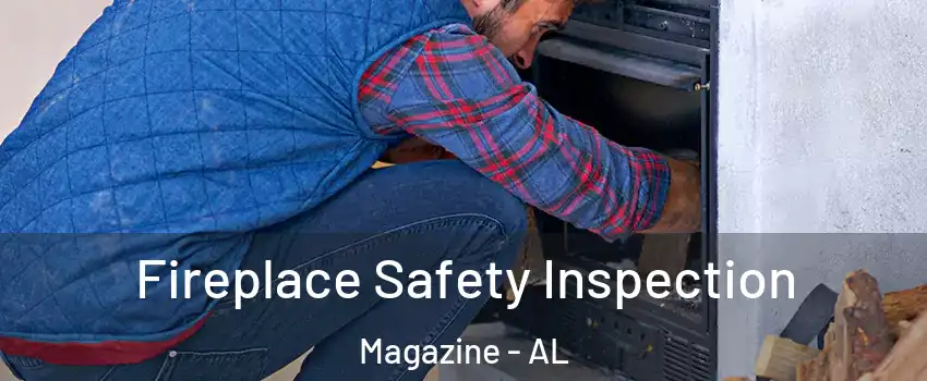 Fireplace Safety Inspection Magazine - AL