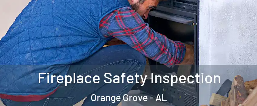 Fireplace Safety Inspection Orange Grove - AL