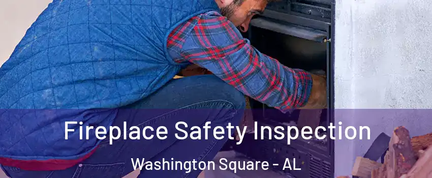 Fireplace Safety Inspection Washington Square - AL