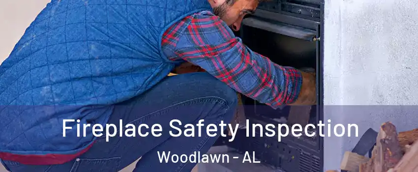Fireplace Safety Inspection Woodlawn - AL