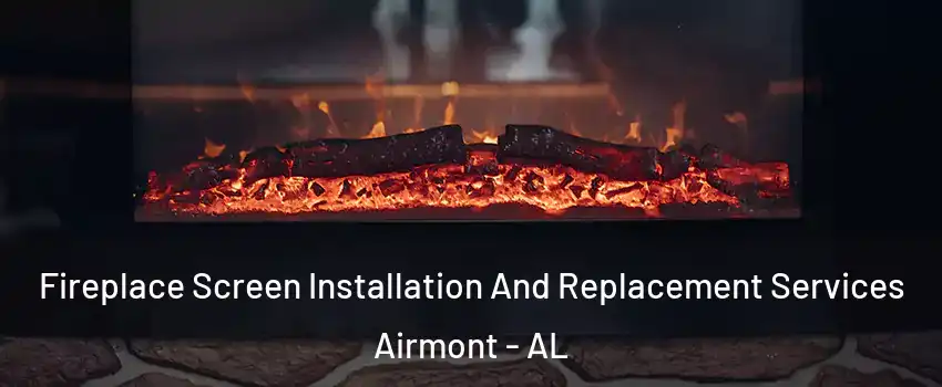 Fireplace Screen Installation And Replacement Services Airmont - AL