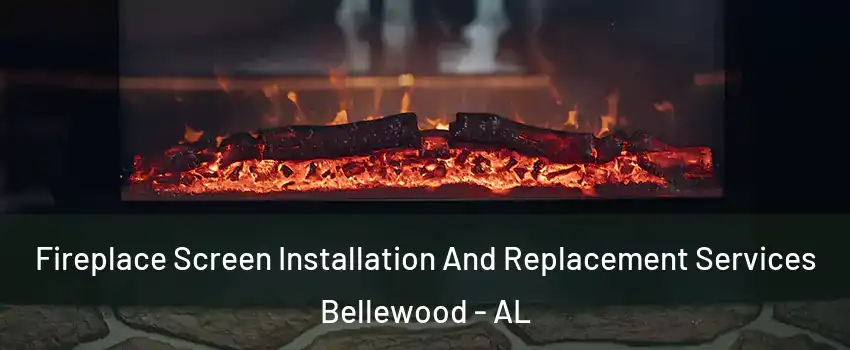 Fireplace Screen Installation And Replacement Services Bellewood - AL