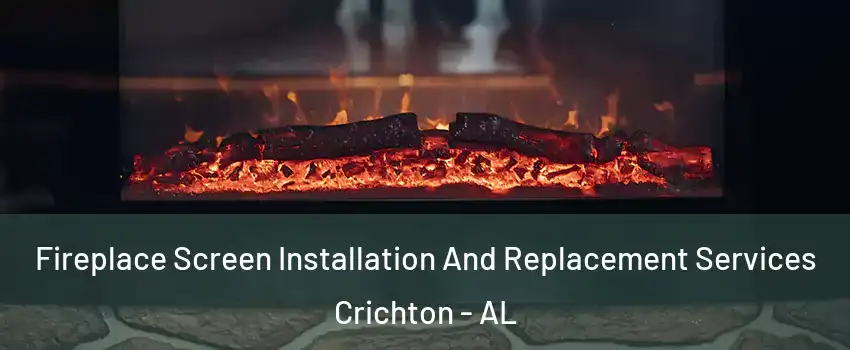 Fireplace Screen Installation And Replacement Services Crichton - AL