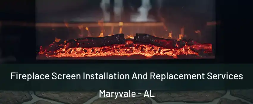 Fireplace Screen Installation And Replacement Services Maryvale - AL