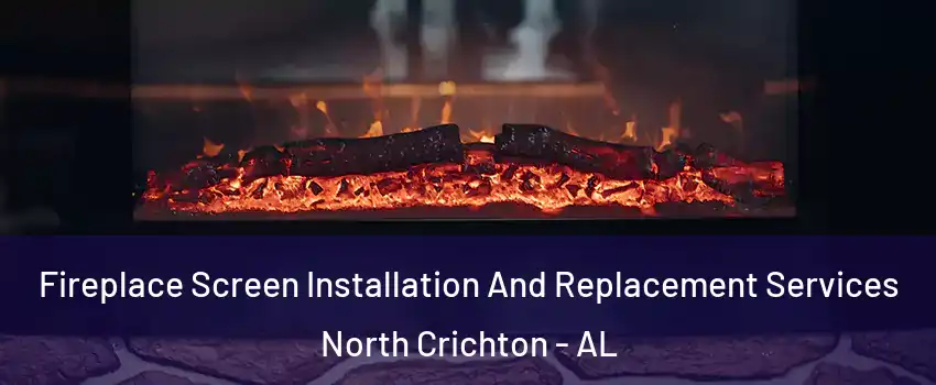 Fireplace Screen Installation And Replacement Services North Crichton - AL