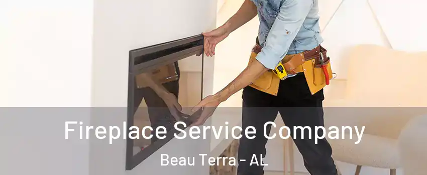 Fireplace Service Company Beau Terra - AL