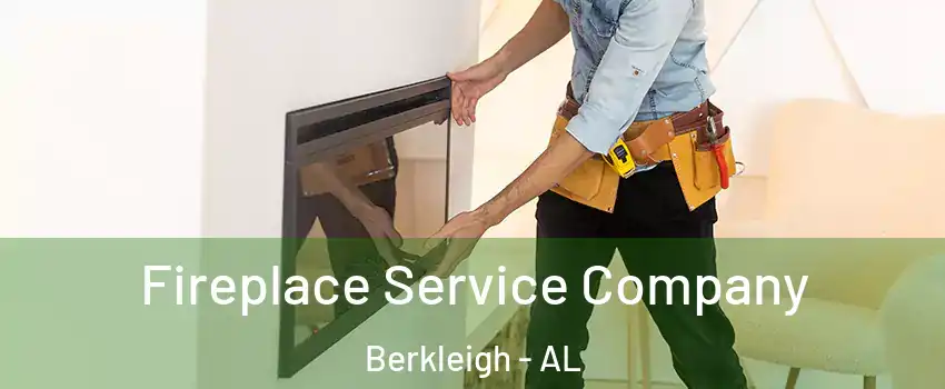 Fireplace Service Company Berkleigh - AL