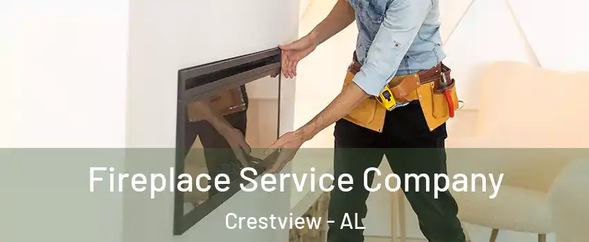 Fireplace Service Company Crestview - AL