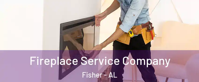 Fireplace Service Company Fisher - AL