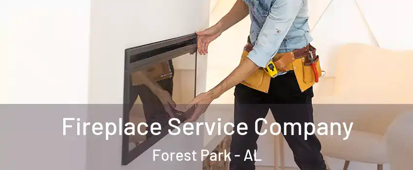 Fireplace Service Company Forest Park - AL