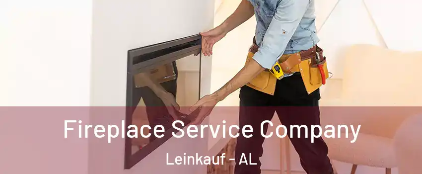 Fireplace Service Company Leinkauf - AL