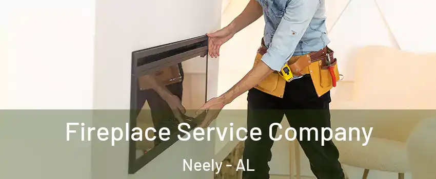 Fireplace Service Company Neely - AL
