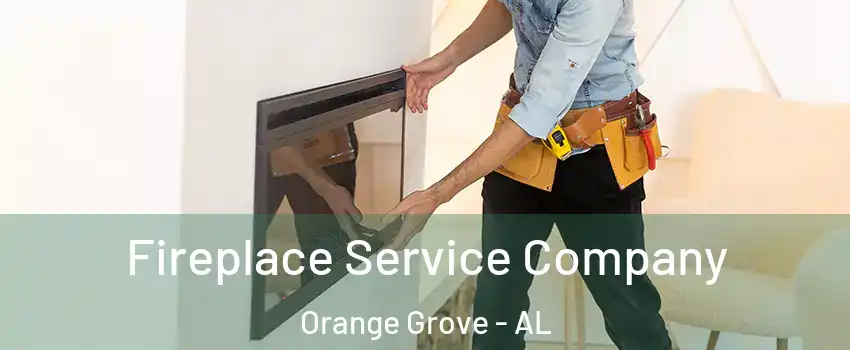 Fireplace Service Company Orange Grove - AL