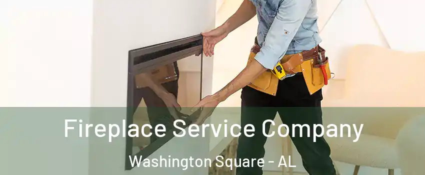 Fireplace Service Company Washington Square - AL