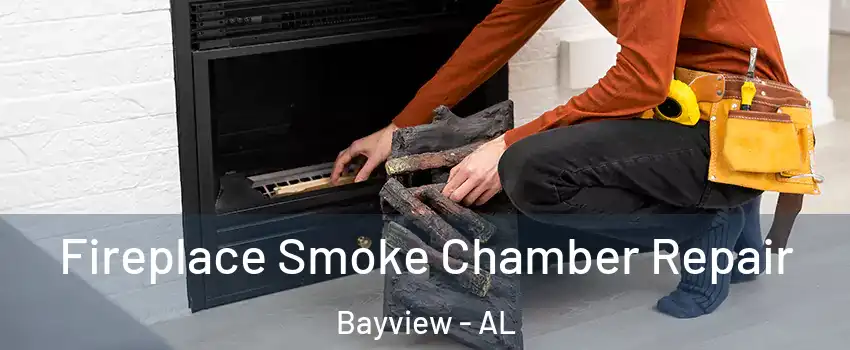 Fireplace Smoke Chamber Repair Bayview - AL