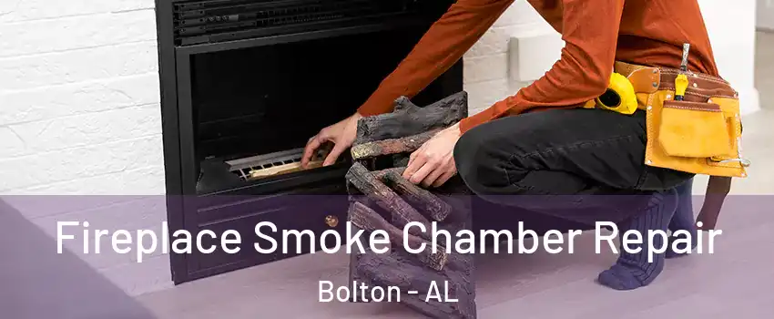 Fireplace Smoke Chamber Repair Bolton - AL
