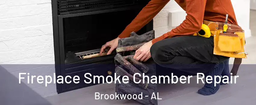 Fireplace Smoke Chamber Repair Brookwood - AL