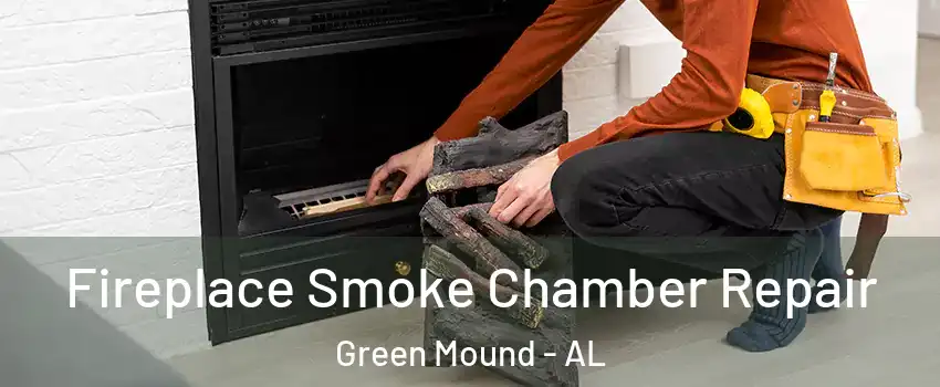 Fireplace Smoke Chamber Repair Green Mound - AL