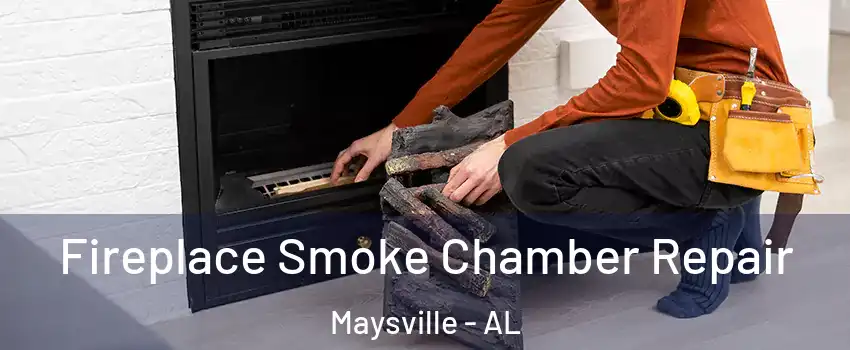 Fireplace Smoke Chamber Repair Maysville - AL