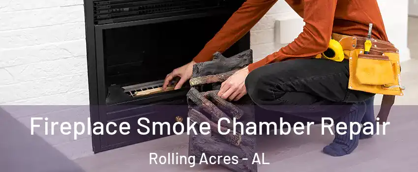 Fireplace Smoke Chamber Repair Rolling Acres - AL