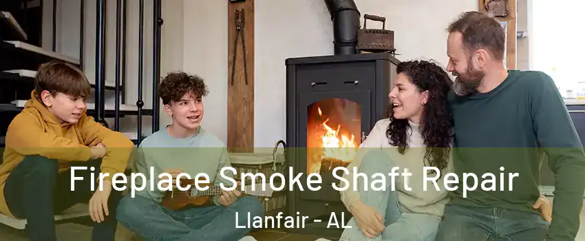 Fireplace Smoke Shaft Repair Llanfair - AL
