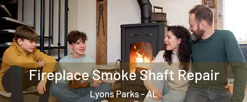 Fireplace Smoke Shaft Repair Lyons Parks - AL
