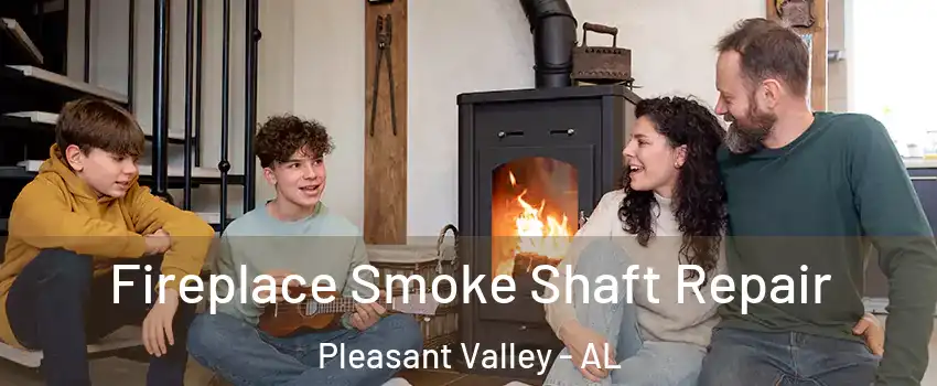 Fireplace Smoke Shaft Repair Pleasant Valley - AL