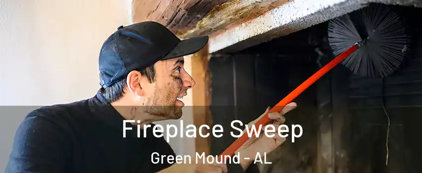 Fireplace Sweep Green Mound - AL