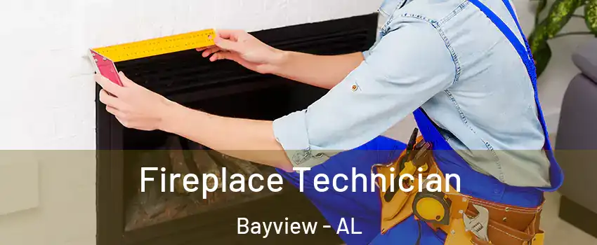 Fireplace Technician Bayview - AL