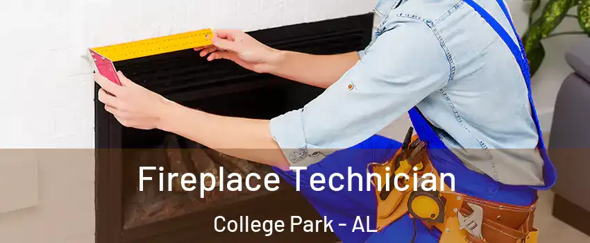 Fireplace Technician College Park - AL