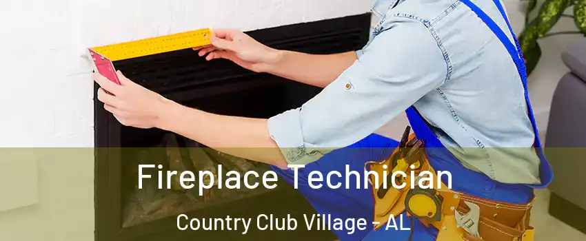 Fireplace Technician Country Club Village - AL