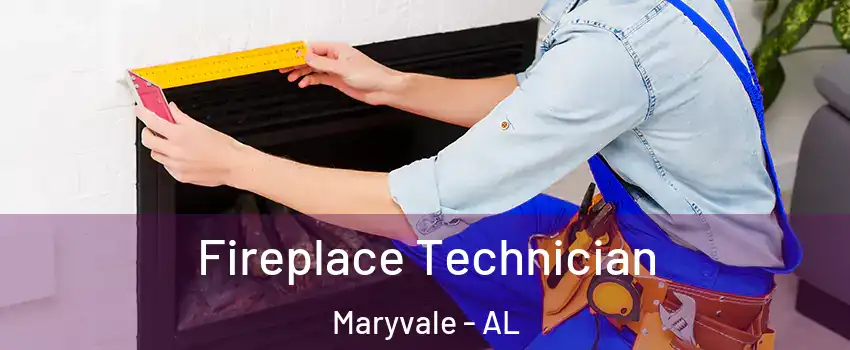 Fireplace Technician Maryvale - AL