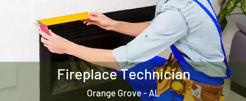 Fireplace Technician Orange Grove - AL