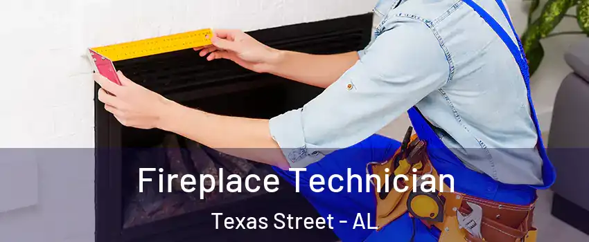 Fireplace Technician Texas Street - AL
