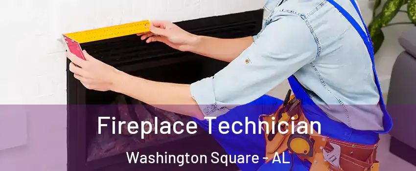 Fireplace Technician Washington Square - AL