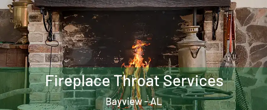 Fireplace Throat Services Bayview - AL