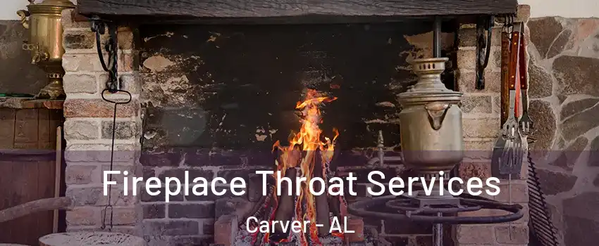 Fireplace Throat Services Carver - AL