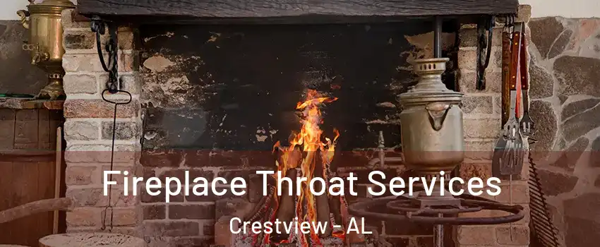 Fireplace Throat Services Crestview - AL