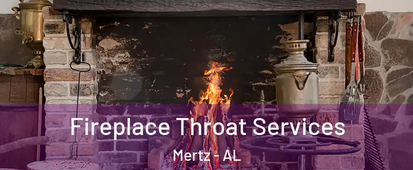 Fireplace Throat Services Mertz - AL
