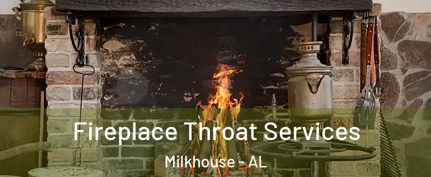 Fireplace Throat Services Milkhouse - AL