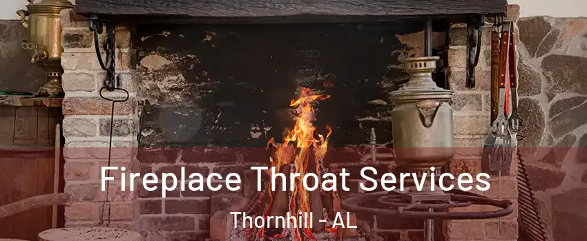 Fireplace Throat Services Thornhill - AL