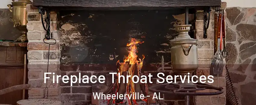 Fireplace Throat Services Wheelerville - AL
