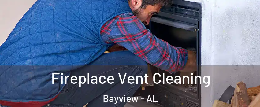 Fireplace Vent Cleaning Bayview - AL