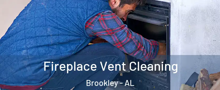 Fireplace Vent Cleaning Brookley - AL