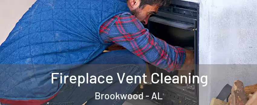 Fireplace Vent Cleaning Brookwood - AL