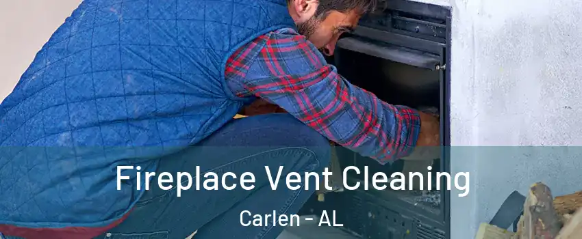 Fireplace Vent Cleaning Carlen - AL