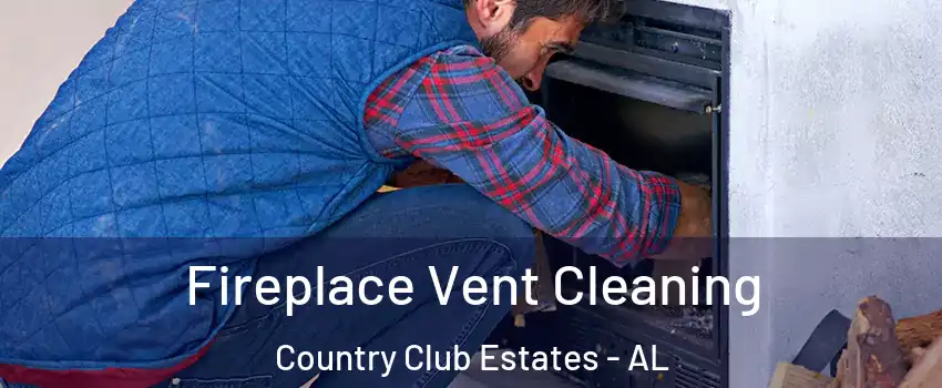 Fireplace Vent Cleaning Country Club Estates - AL