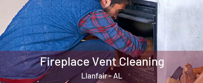 Fireplace Vent Cleaning Llanfair - AL
