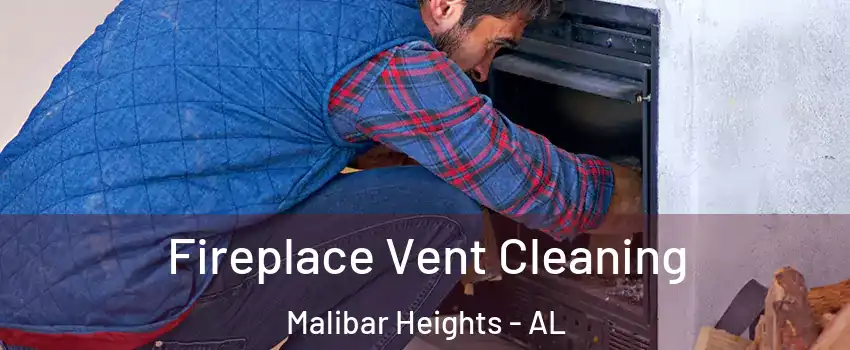 Fireplace Vent Cleaning Malibar Heights - AL